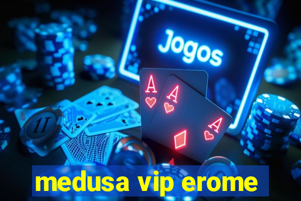 medusa vip erome